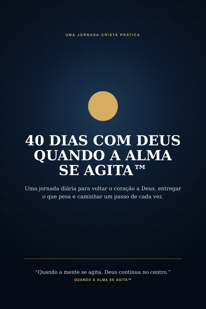 Capa do material 40 Dias com Deus Quando a Alma Se Agita